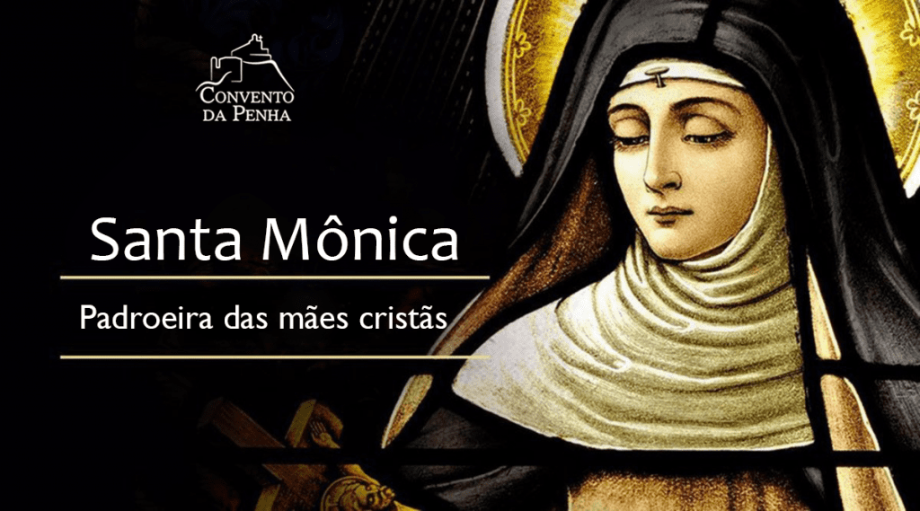 SANTA MÔNICA – Padroeira das Mães Cristãs
